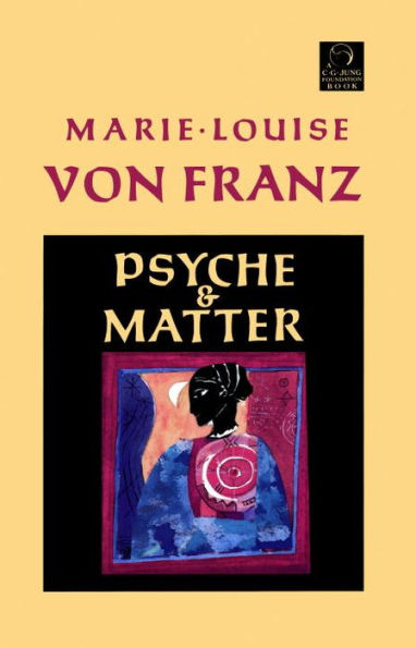 Marie-Louise von Franz - Psyche and Matter